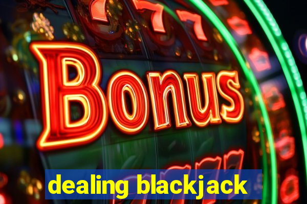 dealing blackjack