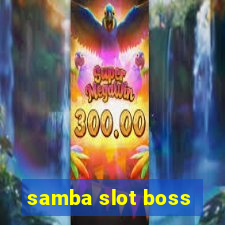 samba slot boss