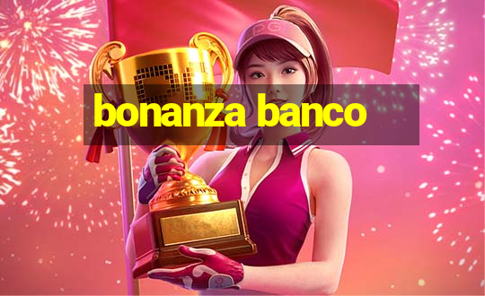 bonanza banco