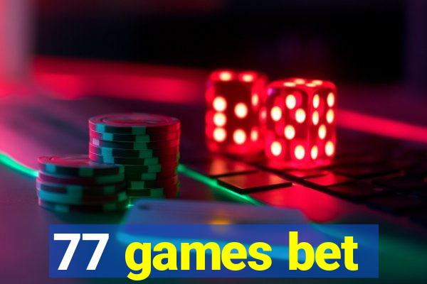 77 games bet