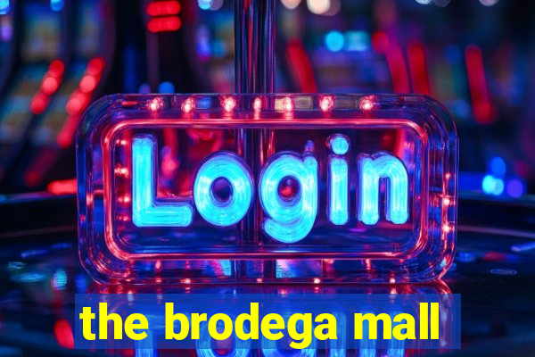 the brodega mall