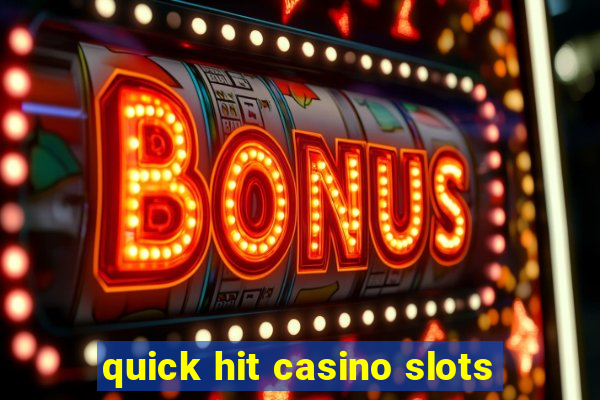 quick hit casino slots