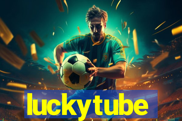 luckytube