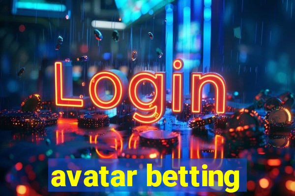 avatar betting