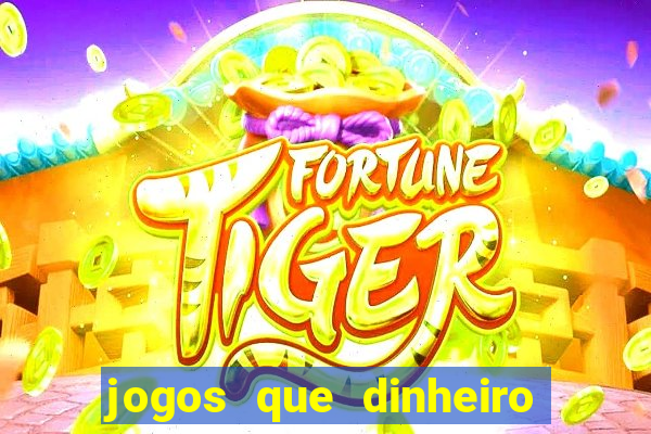 jogos que dinheiro de verdade