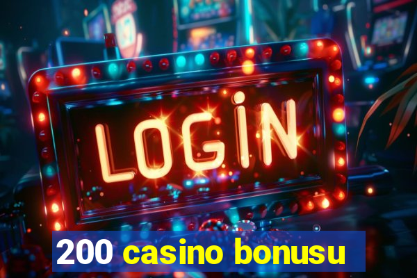 200 casino bonusu