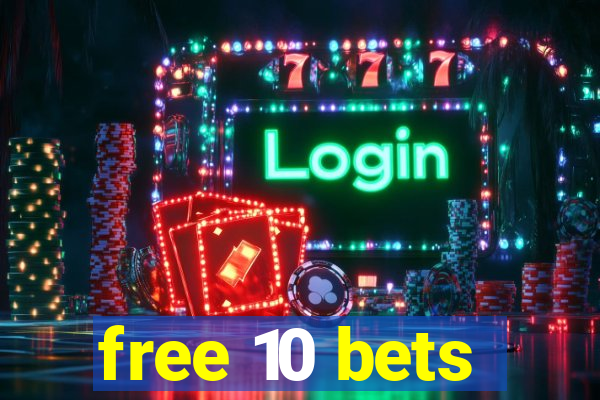 free 10 bets