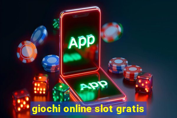 giochi online slot gratis