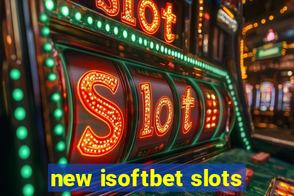 new isoftbet slots