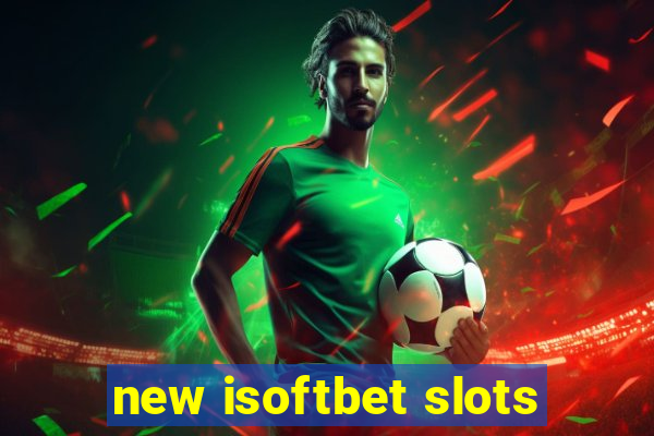 new isoftbet slots