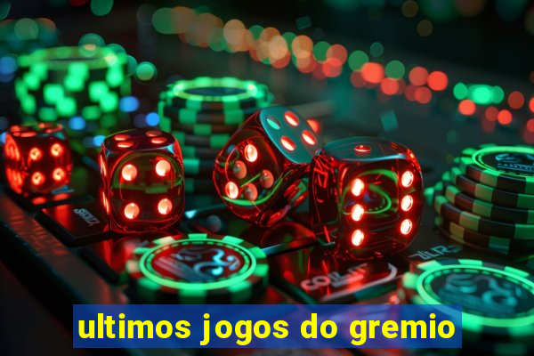 ultimos jogos do gremio