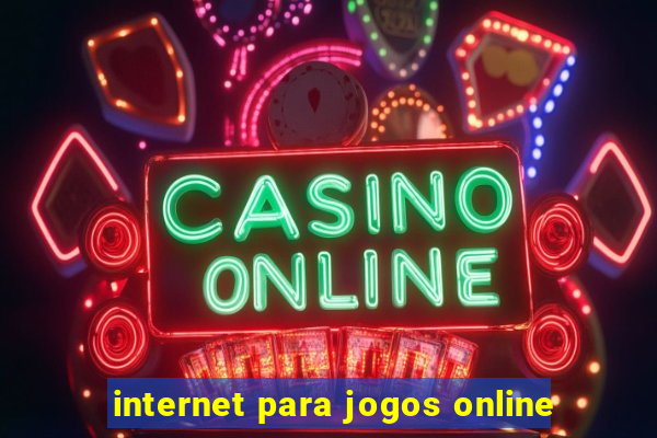 internet para jogos online