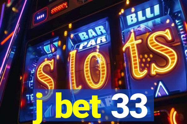 j bet 33