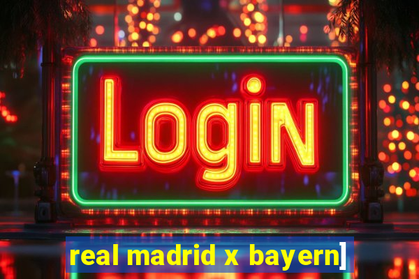 real madrid x bayern]