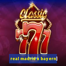 real madrid x bayern]