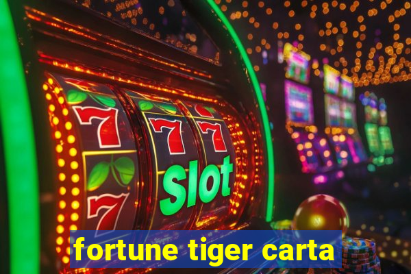 fortune tiger carta