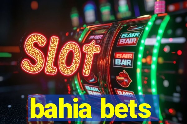 bahia bets