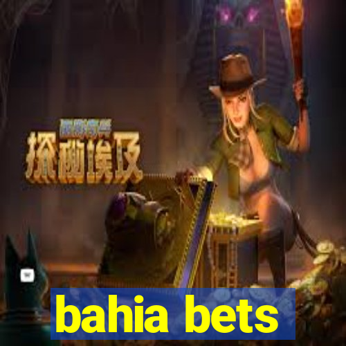 bahia bets