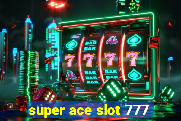 super ace slot 777