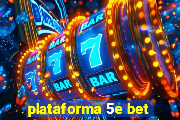 plataforma 5e bet