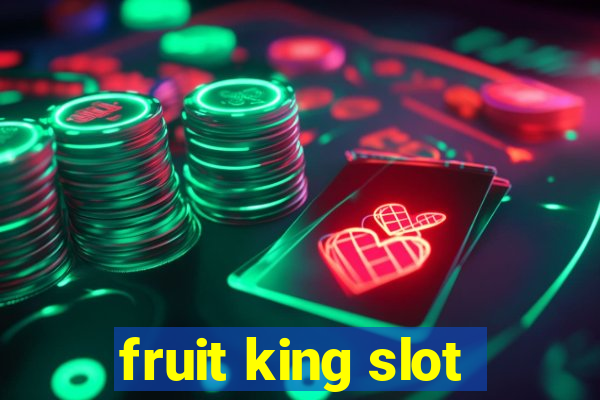 fruit king slot