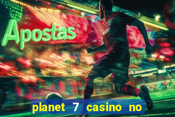 planet 7 casino no deposit bonus codes