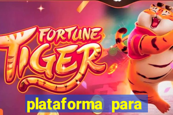 plataforma para jogar tigrinho