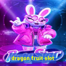 dragon fruit slot