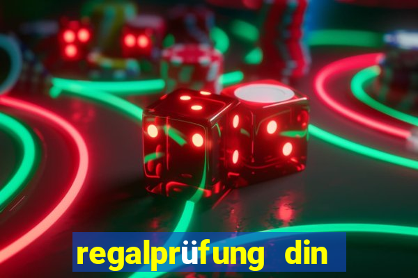 regalprüfung din en 15635