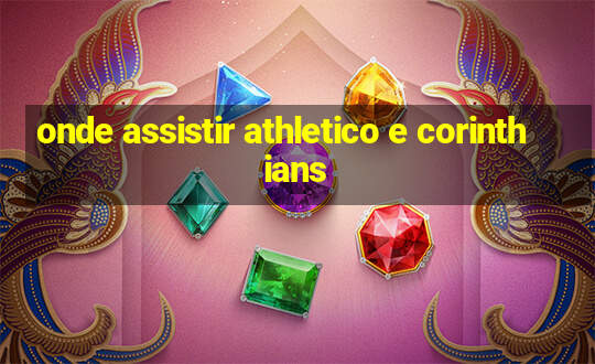 onde assistir athletico e corinthians