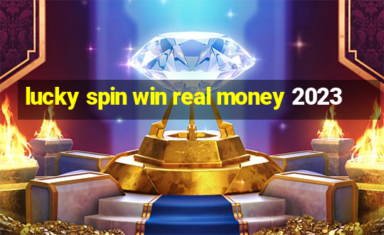 lucky spin win real money 2023