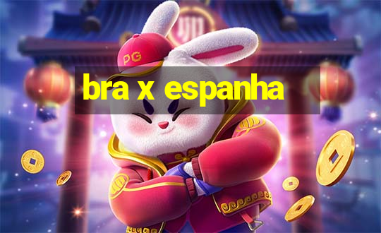 bra x espanha