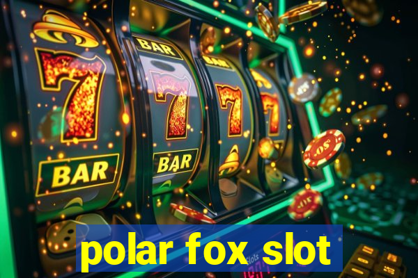 polar fox slot