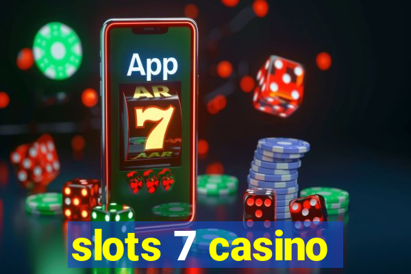 slots 7 casino