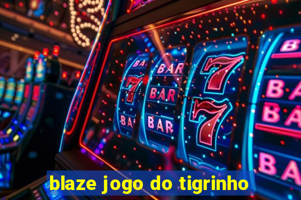 blaze jogo do tigrinho