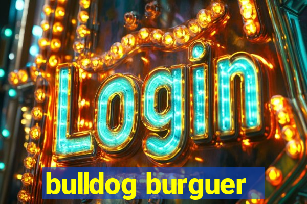 bulldog burguer