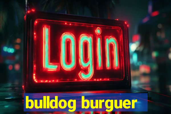 bulldog burguer