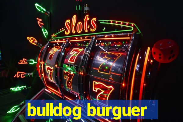 bulldog burguer