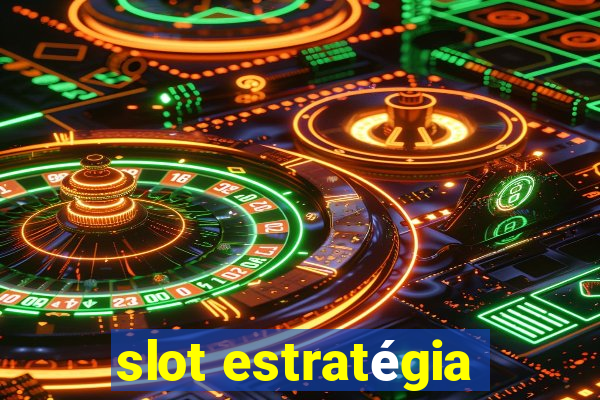 slot estratégia