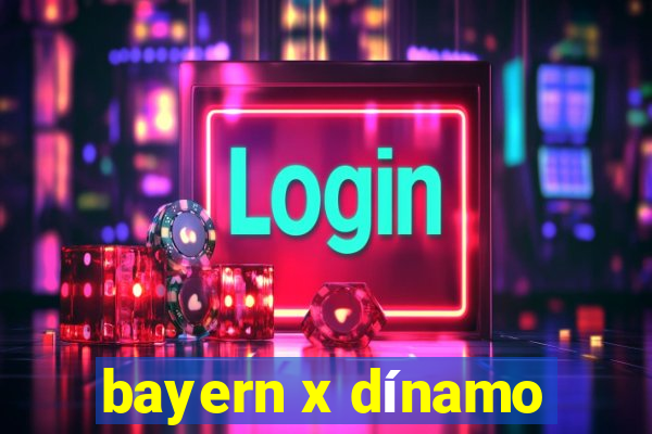 bayern x dínamo