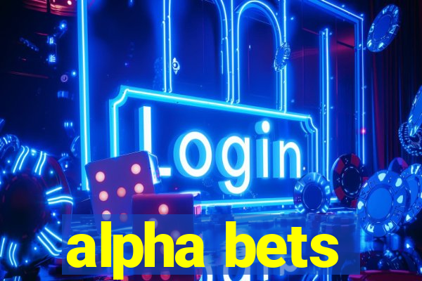 alpha bets