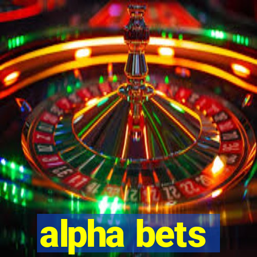 alpha bets