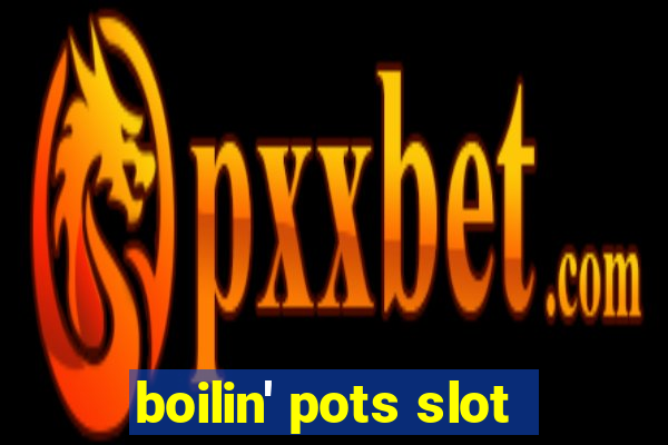 boilin' pots slot