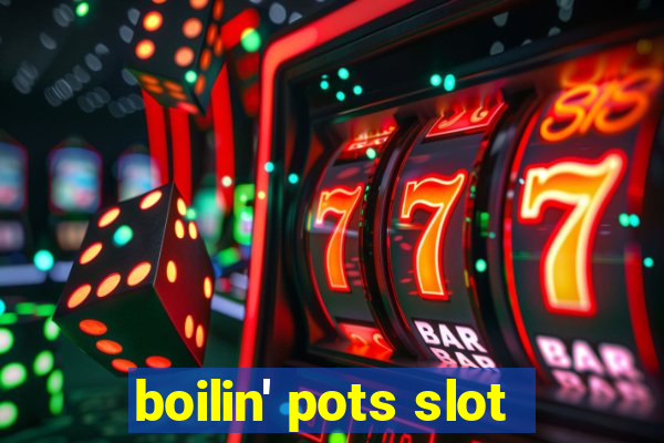 boilin' pots slot