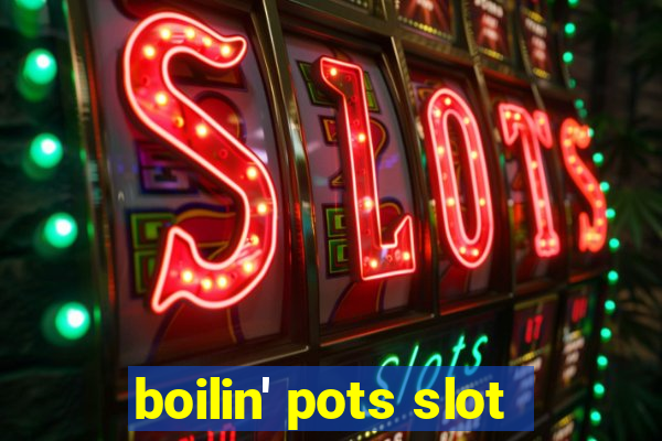 boilin' pots slot