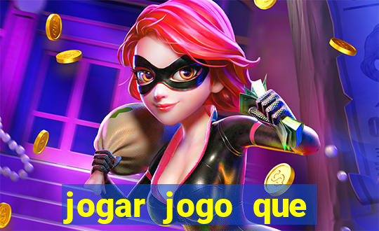 jogar jogo que ganha dinheiro