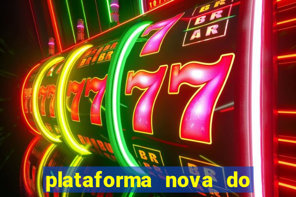 plataforma nova do jogo do tigrinho