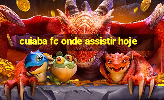 cuiaba fc onde assistir hoje