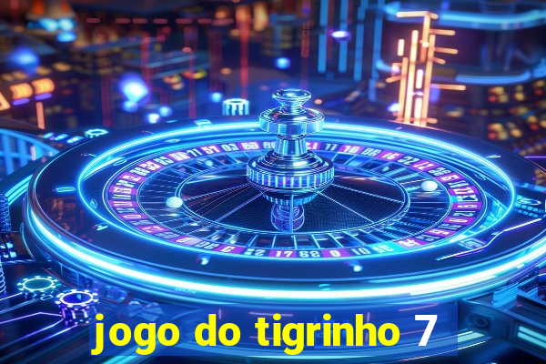 jogo do tigrinho 7