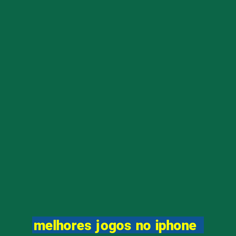 melhores jogos no iphone